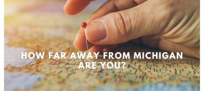 How Far Am I From Michigan?