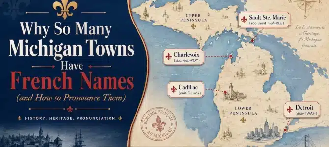 Why So Many Michigan Towns Have French Names (and How to Pronounce Them)